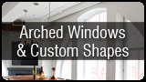 Arched Windows & Custom Shapes
